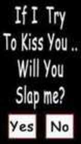 If_I_try_to_kiss_you_will_you_slap_me.JPG